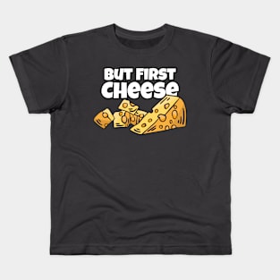 But First - Cheese Kids T-Shirt